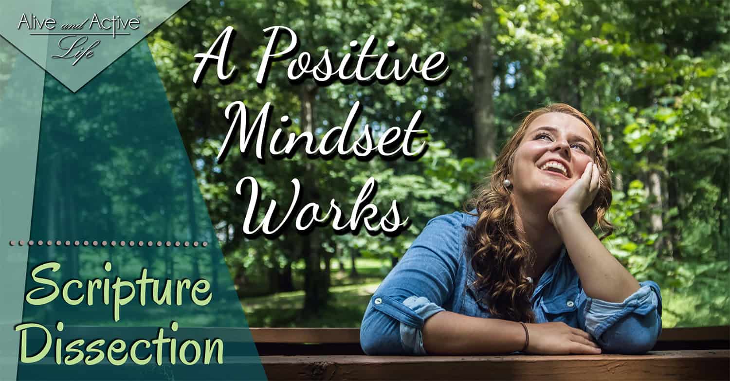 A Positive Mindset Works - Scripture Dissection