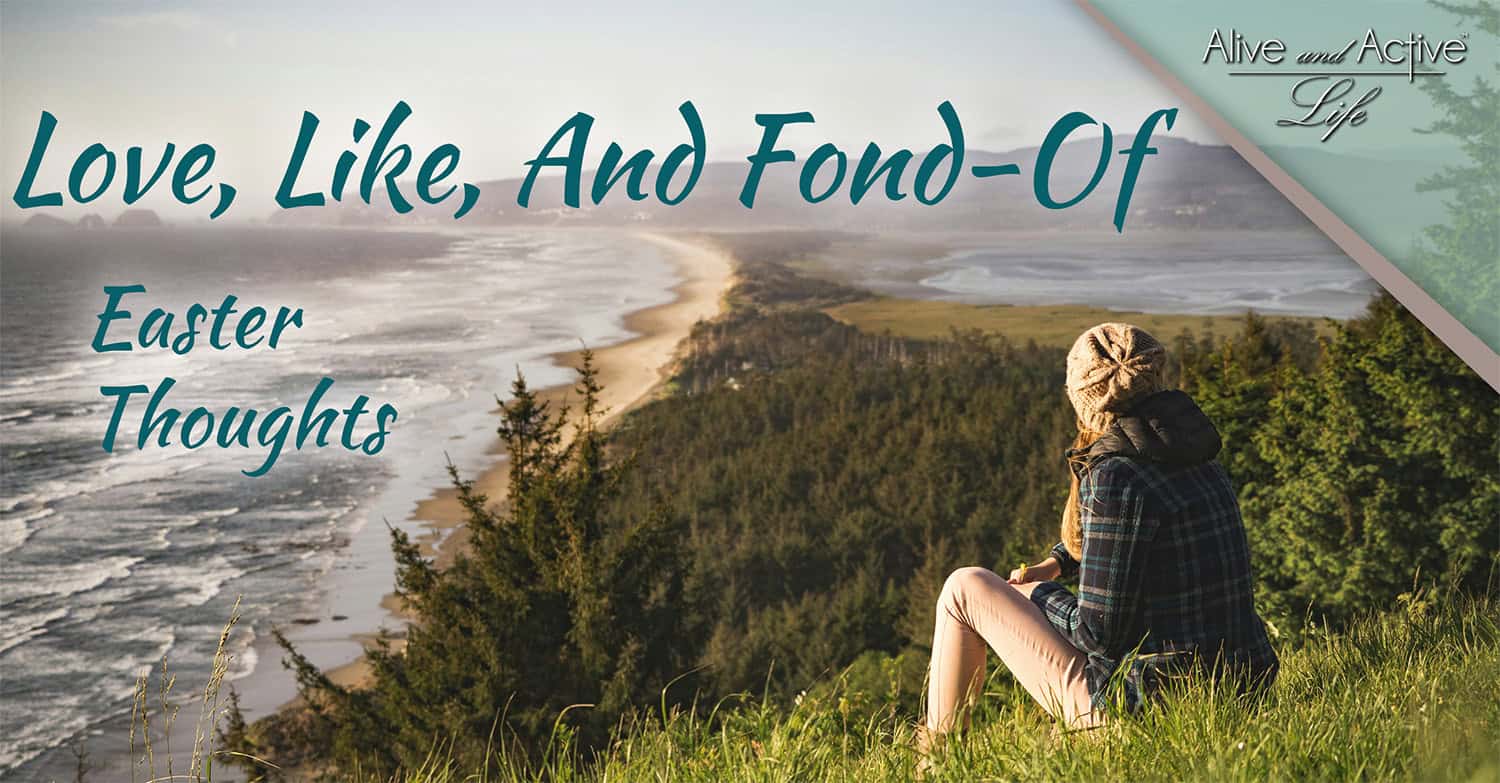Love, Like, And Fond-Of Easter Thoughts