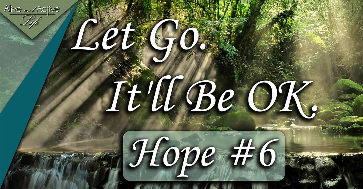 Let Go. It’ll Be OK – Hope #6