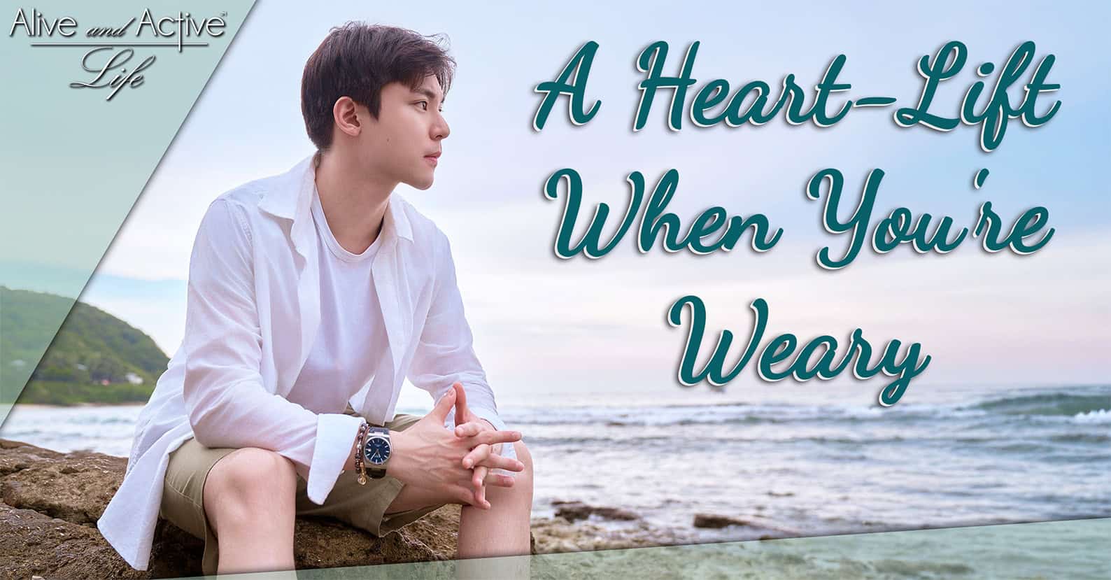 A Heart-Lift When You're Weary