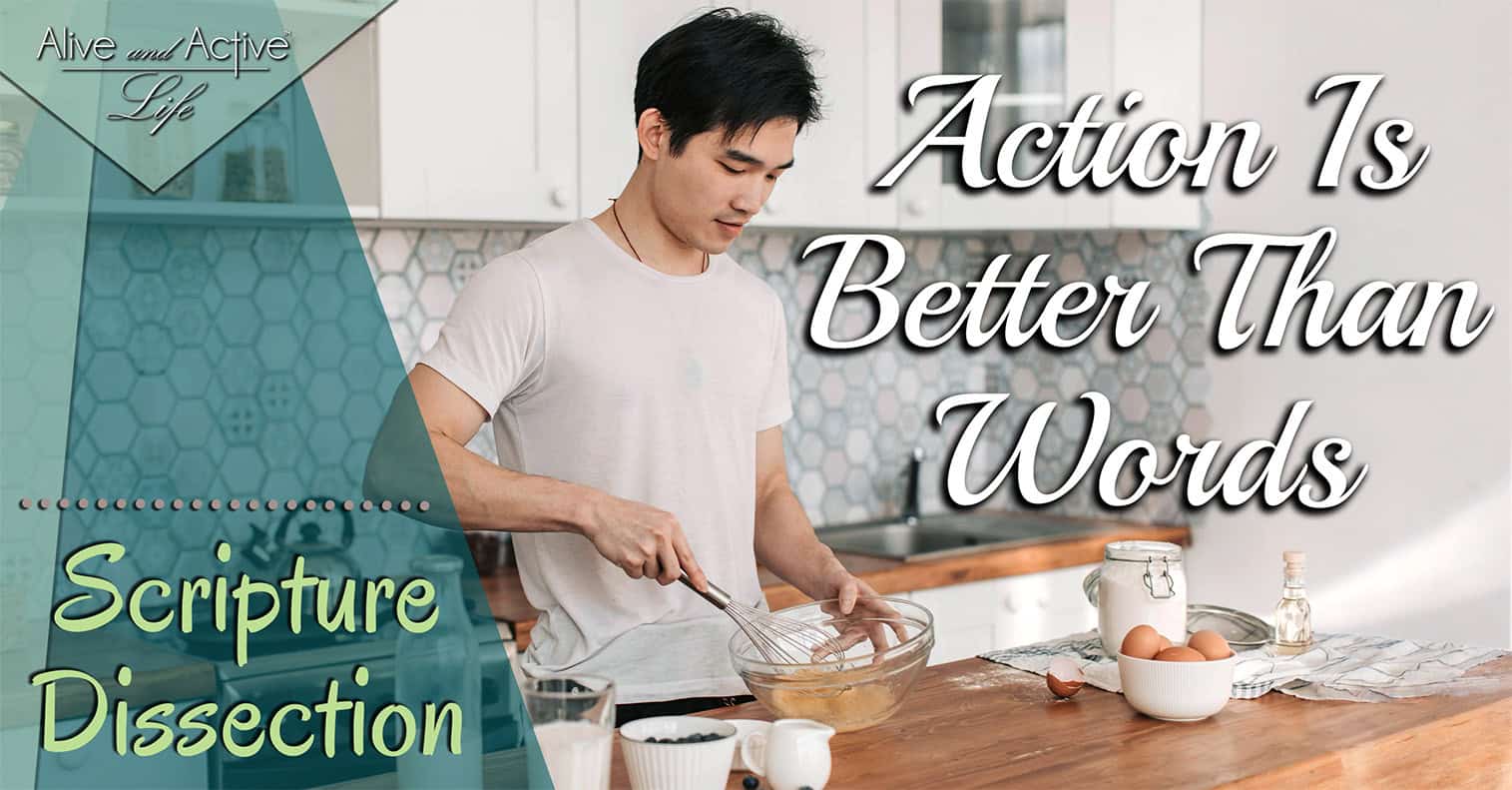 Action Is Better Than Words - Scripture Dissection
