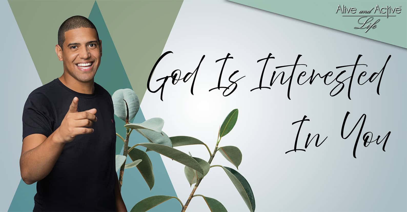 God Is Interested In You