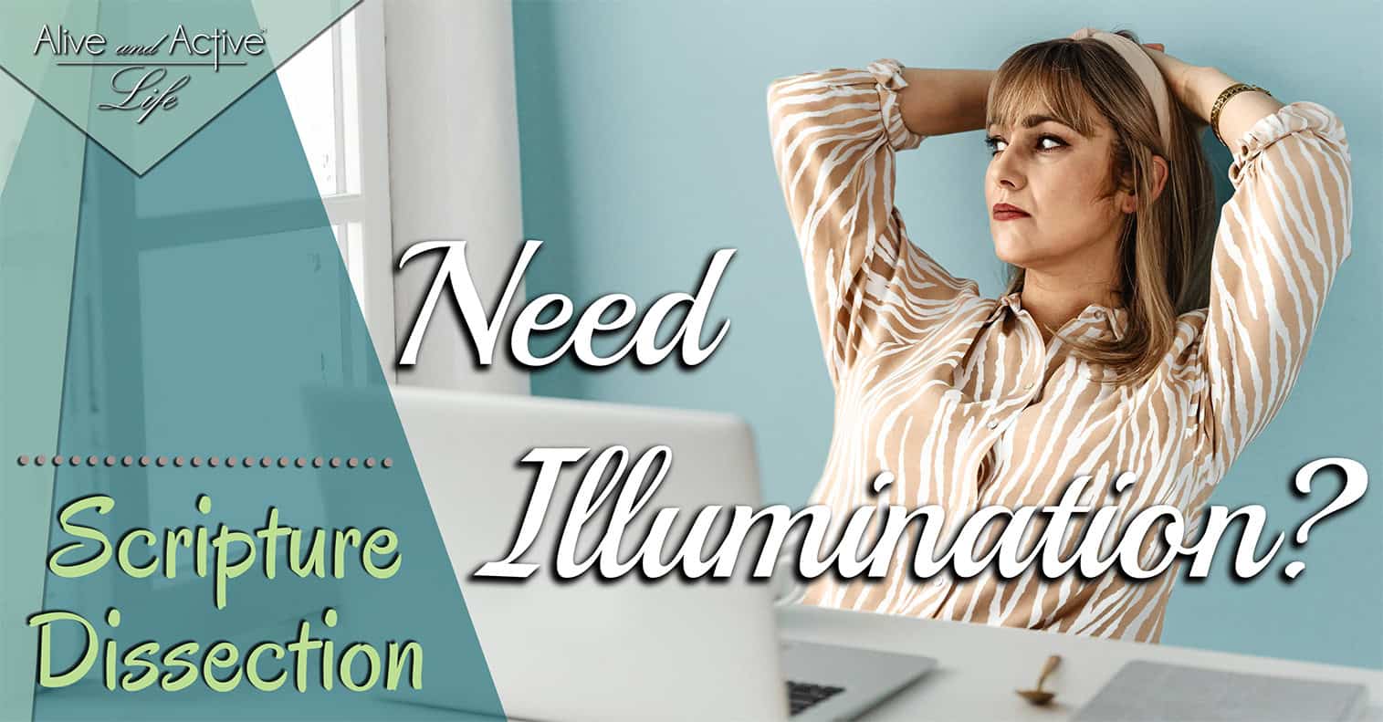 Need Illumination – Scripture Dissection Need Illumination - Scripture Dissection
