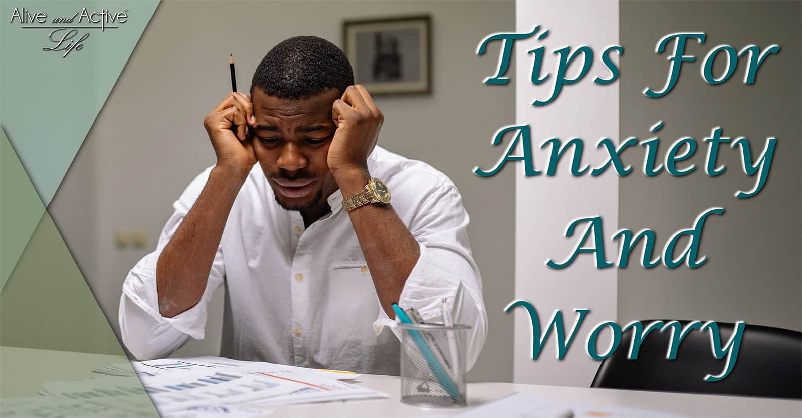 Tips For Anxiety And Worry