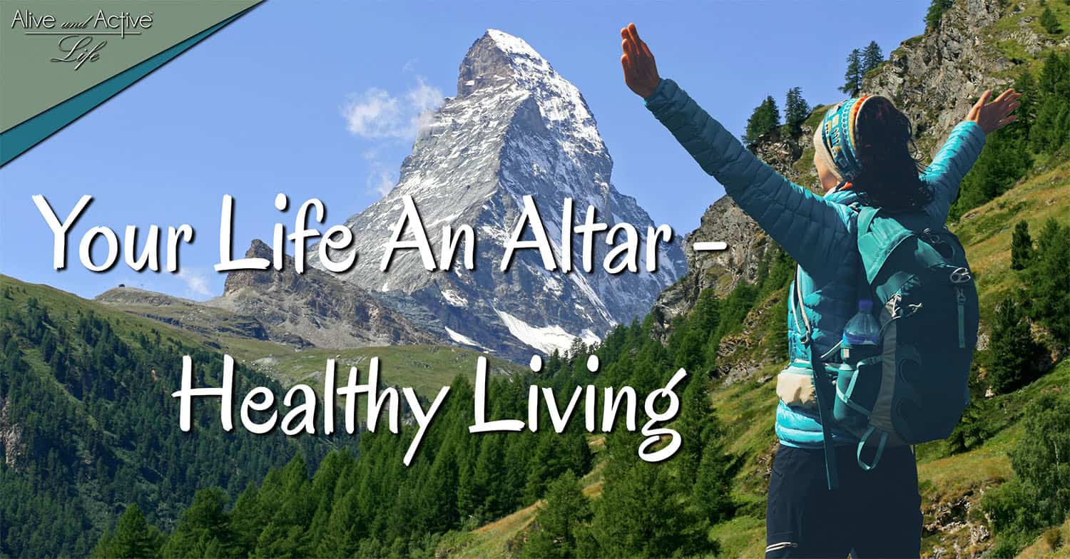 Your Life An Altar - Healthy Living