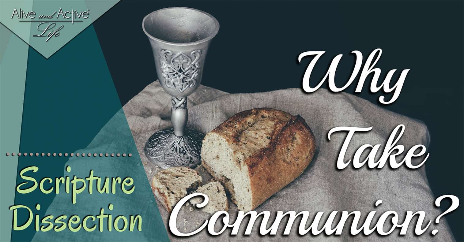 Why Take Communion – Scripture Dissection Why Take Communion - Scripture Dissection