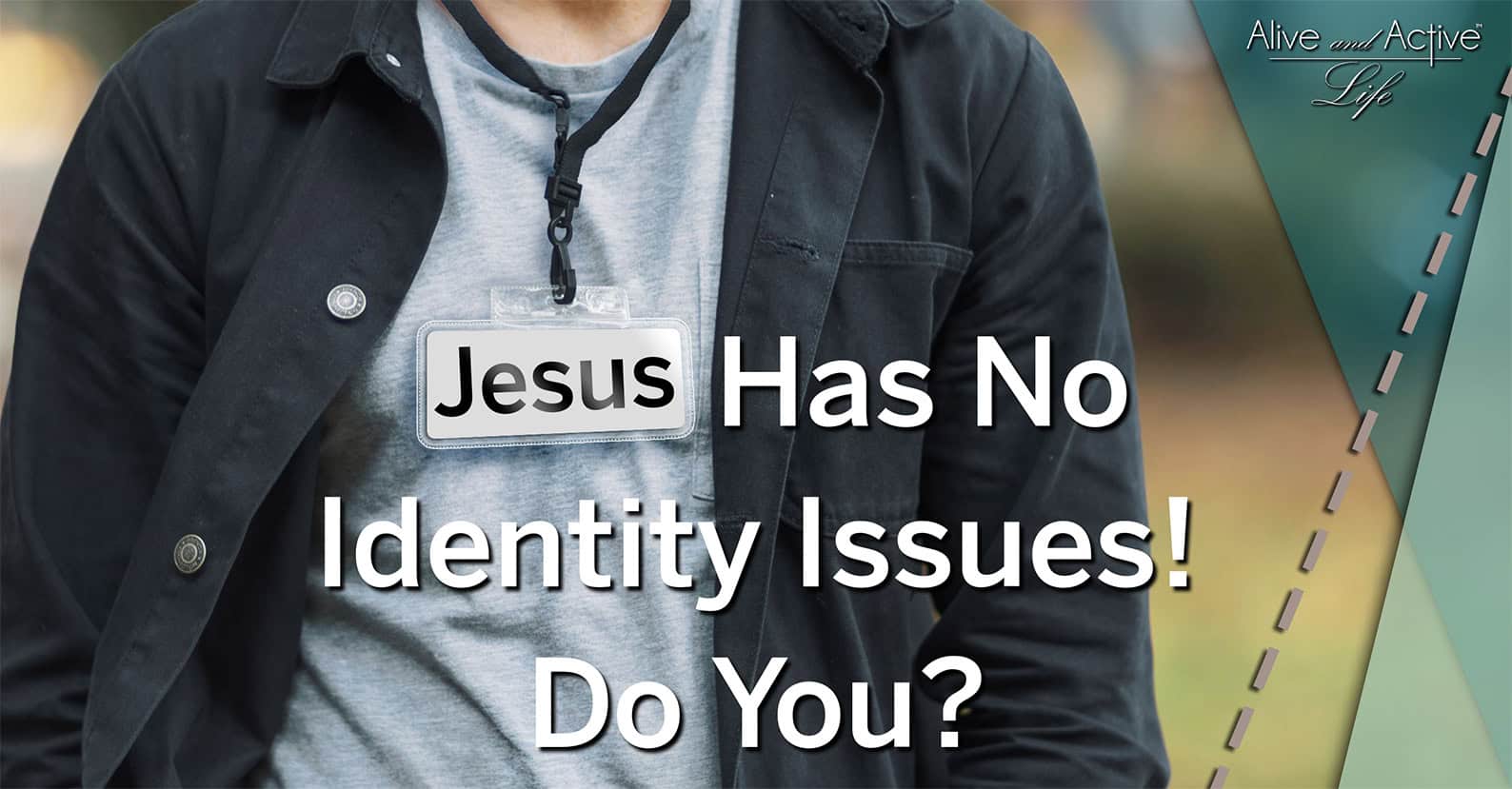 Jesus Has No Identity Issues! Do You